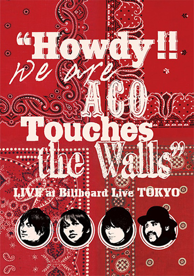 "Howdy!! We are ACO Touches the Walls"LIVE at Billboard Live TOKYO